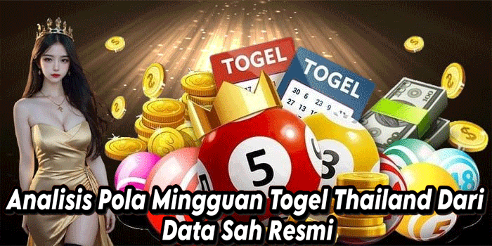 Analisis Pola Mingguan Togel Thailand Dari Data Sah Resmi