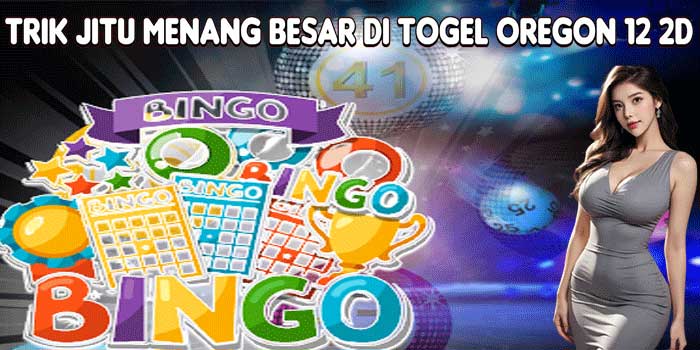 Trik Jitu Menang Besar Di Togel Oregon 12 2D