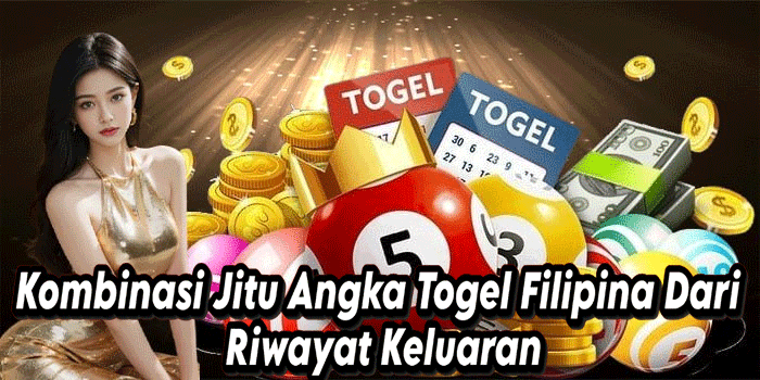 Kombinasi Jitu Angka Togel Filipina Dari Riwayat Keluaran