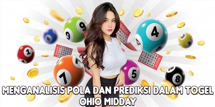 Menganalisis Pola Dan Prediksi Dalam Togel Ohio Midday