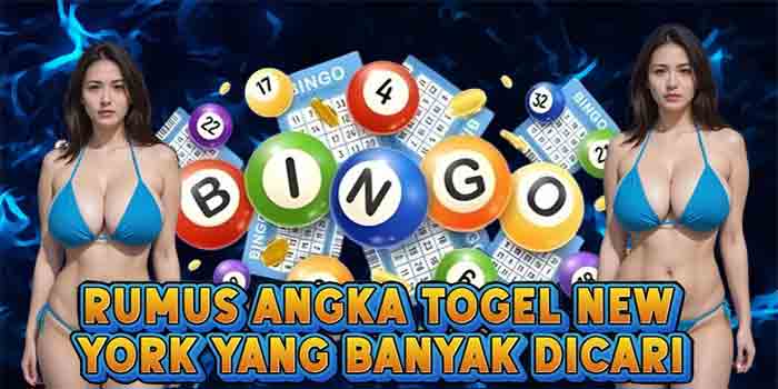 Rumus Angka Togel New York yang Banyak Dicari