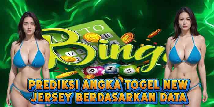 Prediksi Angka Togel New Jersey Berdasarkan Data