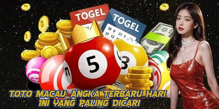 Toto Macau: Angka Terbaru Hari Ini yang Paling Dicari