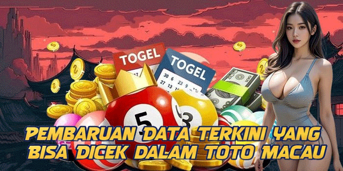 Pembaruan Data Terkini yang Bisa Dicek dalam Toto Macau